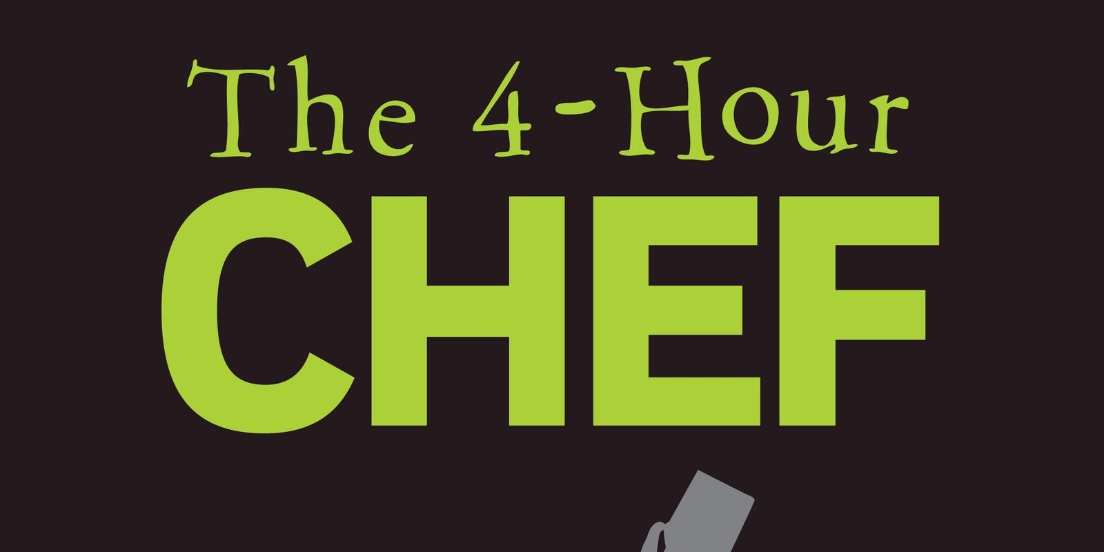 &amp;lt;br /&amp;gt;<br /><br /> The 4-Hour Chef isn’t just a cookbook.